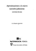 Cover of: Aproximaciones a la nueva narrativa jalisciense by [entrevistas realizadas por] Luz María Sánchez.