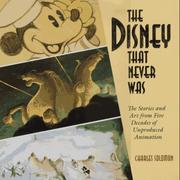 Cover of: The Disney that never was: the stories and art from five decades of unproduced animation