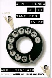 Cover of: Ain't gonna be the same fool twice by April Sinclair