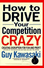 Cover of: How to drive your competition crazy by Guy Kawasaki