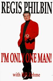 Cover of: I'm only one man! by Regis Philbin