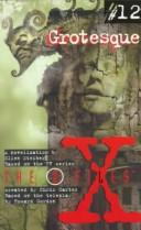 Cover of: Grotesque: novelization by Ellen Steiber ; based on the television series The X-Files created by Chris Carter ; based on the teleplay written by Howard Gordan.
