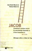 Cover of: Jacob: commentaire à plusieurs voix de = ein mehrstimmiger Kommentar zu = a plural commentary of Gen 25-36 : mélanges offerts à Albert de Pury