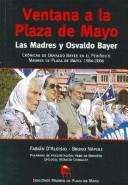 Cover of: Ventana a la Plaza de Mayo: Las Madres y Osvaldo Bayer