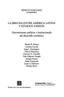 Cover of: La brecha entre América Latina y Estados Unidos: determinantes políticos e institucionales del desarrollo económico