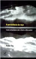Cover of: A persistência da raça: ensaios antropológicos sobre o Brasil e a Africa austral