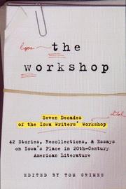 Cover of: The Workshop : Seven Decades of the Iowa Writers' Workshop: Forty-Three Stories, Recollections, and Essays on  Iowa's Place in Twentieth-Century American Literature