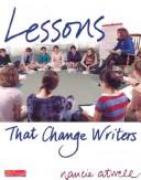 Cover of: Lessons that change writers by Nancie Atwell