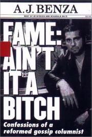 Cover of: Fame, ain't it a bitch: confessions of a reformed gossip columnist