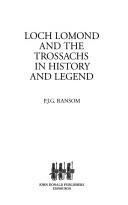 Loch Lomond and the Trossachs in history and legend by Philip John Greer Ransom