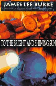 To the Bright and Shining Sun by James Lee Burke