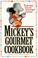 Cover of: Mickey's gourmet cookbook