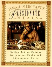 Cover of: Ismail Merchant's Passionate Meals: The New Indian Cuisine for Fearless Cooks and Adventurous Eaters