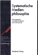 Cover of: Deutsche Zeitschrift f ur Philosophie. Sonderb ande 7: Systematische Medienphilosophie