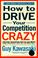 Cover of: How to Drive Your Competition Crazy