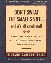 Cover of: Don't Sweat the Small Stuff...And It's All Small Stuff: Simple Ways to Keep the Little Things from Taking over Your Life