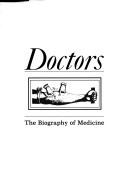 Cover of: Doctors: the biography of medicine