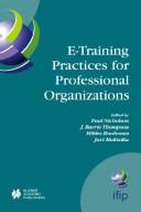 E-training practices for professional organizations : IFIP TC3/WG3.3 Fifth Working Conference on eTRAIN Practices for Professional Organizations (eTRAIN 2003), July 7-11, 2003, Pori, Finland