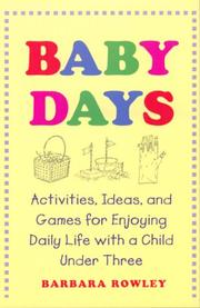 Cover of: BABY DAYS: ACTIVITIES, IDEAS, AND GAMES FOR ENJOYING DAILY LIFE WITH A CHILD UNDER THREE