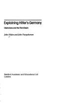Explaining Hitler's Germany : historians and the Third Reich