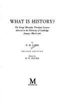 What is history? : the George Macaulay Trevelyan lectures delivered in the University of Cambridge January-March 1961