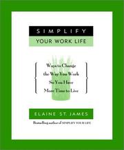 Cover of: SIMPLIFY YOUR WORK LIFE: WAYS TO CHANGE THE WAY YOU WORK SO YOU HAVE MORE TIME TO LIVE
