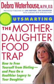 Cover of: Outsmarting the Mother-Daughter Food Trap : How to Free Yourself from Dieting -- and Pass on a Healthier Legacy to Your Daughter
