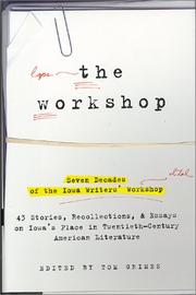 Cover of: The Workshop: Seven Decades of the Iowa Writers Workshop - 43 Stories, Recollections, & Essays on Iowa's Place in Twentieth-Century American Literature