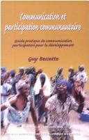 Cover of: Communication et participation communautaire: guide pratique de communication participative pour le développement