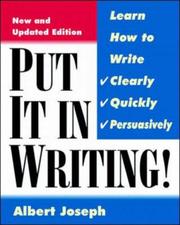 Cover of: Put it in writing: learn how to write clearly, quickly, and persuasively