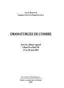 Cover of: Dramaturgies de l'ombre: actes du colloque organisé à Paris IV et Paris VII, 27 au 30 mars 2002
