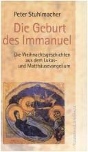 Cover of: Die Geburt des Immanuel: die Weihnachtsgeschichten aus dem Lukas- und Matthäusevangelium