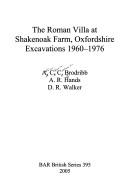 The Roman villa at Shakenoak Farm, Oxfordshire : excavations 1960-1976