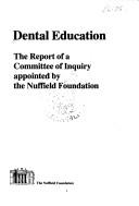 Dental education : the report of a Committee of Inquiry appointed by the Nuffield Foundation