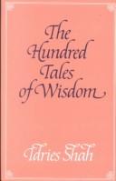 Cover of: hundred tales of wisdom: life, teachings and miracles of Jalaluddin Rumi from Aflaki's Munaqib, together with certain important stories from Rumi's works ...