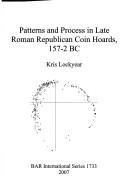 Patterns and process in late Roman Republican coin hoards, 157-2 BC