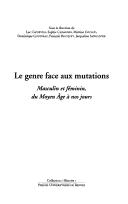 Cover of: Le genre face aux mutations: masculin et féminin, du Moyen Age à nos jours