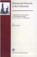 Cover of: Slawen und Deutsche in der Uckermark: vergleichende Untersuchungen zur Siedlungsentwicklung vom 11. bis zum 14. Jahrhundert : mit 57 Abbildungen und 2 Faltkarten