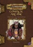 Complete arcane : a player's guide to arcane magic for all classes