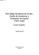 Cover of: Don Diego Sarmiento de Acuña, Conde de Gondomar y Embajador de España (1567-1626): estudio biográfico