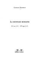 Cover of: La monnaie romaine: 211 av. J.-C.-476 apr. J.-C.