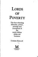 Cover of: Lords of poverty: free-wheeling lifestyles, power, prestige and corruption of the multi-million dollar aid business