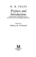 W. B. Yeats : prefaces and introduction : uncollected prefaces and introductions by Yeats to works by other authors and to anthologies edited by Yeats