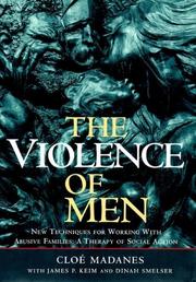 Cover of: The violence of men: new techniques for working with abusive families : a therapy of social action
