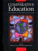 Comparative education : the dialectic of the global and the local