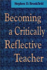 Cover of: Becoming a critically reflective teacher by Stephen Brookfield