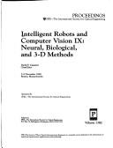 Cover of: Intelligent robots and computer vision IX: neural, biological and 3-D methods, 7-9 November 1990, Boston, Massachusetts
