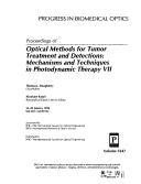 Cover of: Proceedings of optical methods for tumor treatment and detections: mechanisms and techniques in photodynamic therapy VII : 24-25 January 1998, San Jose, California