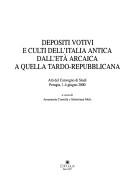 Cover of: Depositi votivi e culti dell'Italia antica dall'età arcaica a quella tardo-repubblicana: atti del convegno di studi, Perugia, 1-4 giugno 2000