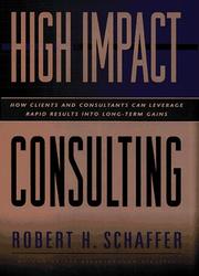 Cover of: High-impact consulting: how clients and consultants can leverage rapid results into long-term gains